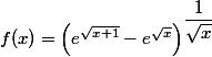 f(x)= \left(e^{\sqrt{x+1}}-e^{\sqrt{x}}\right)^{\dfrac{1}{\sqrt{x}}}